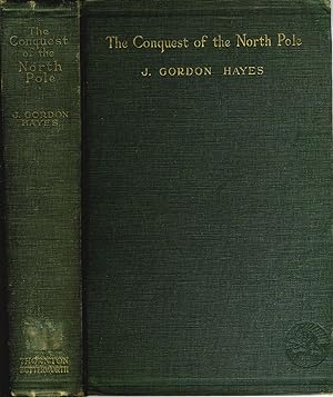 The Conquest of the North Pole. Recent Arctic Exploration