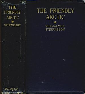 The Friendly Arctic. The Story of Five Years in Polar Regions
