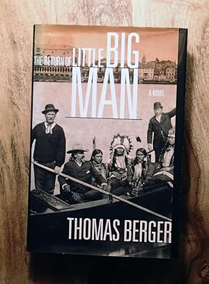THE RETURN OF LITTLE BIG MAN : A Novel