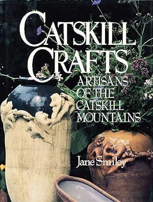 CATSKILL CRAFTS: Artisans of the Catskill Mountains.