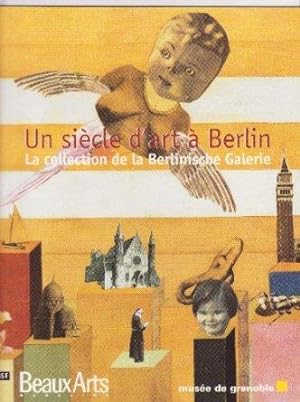Un Siècle d'art à Berlin, Musée de Grenoble. La collection de la Berlinische Galerie