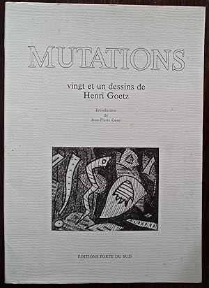 Mutations, vingt et un dessins de Henri Goetz, introduction de Jean-Pierre Geay,