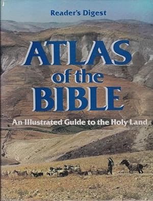 Atlas Of The Bible: an illustrated guide to the holy land.
