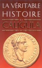 La véritable histoire de Caligula