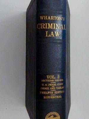 "WHARTON'S CRIMINAL LAW By FRANCIS WHARTON, LL.D. Twelfth Edition, with large additions by HON. J...