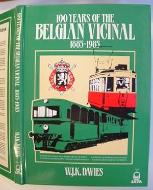 100 Years of the Belgian Vicinal SNCV/NMVB 1885-1985 : A Century of Secondary Rail Transport in B...
