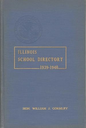 ILLINOIS SCHOOL DIRECTORY 1939-1940 Illinois Teachers for Illinois Schools Circular 310