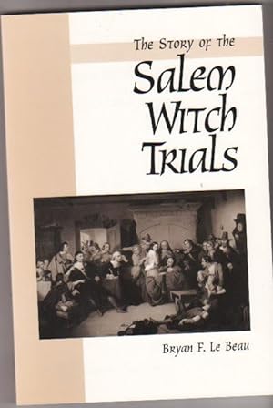 The Story of the Salem Witch Trials: We Walked in Clouds and Could Not See Our Way
