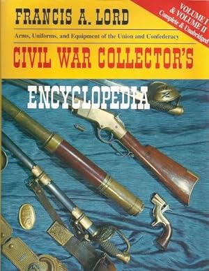 Civil War Collector's Encyclopedia: Volumes I & II