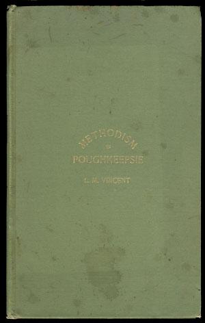 Methodism in Poughkeepsie and Vicinity. Its Rise and Progress from 1780 to 1892, with Sketches an...