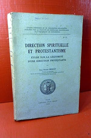 Direction Spirituelle et Protestantisme. Etude sur la légitimité d'une direction Protestante.