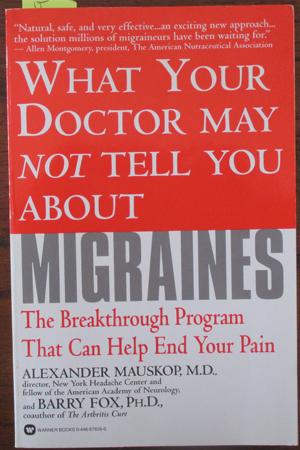 What Your Doctor May Not Tell You About Migraines: The Breakthrough Program That Can Help End You...