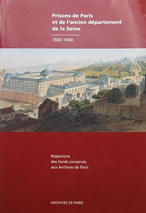 Prisons de Paris et de l¿Ancien Département de la Seine 1800-1940