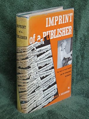 Imprint of a Publisher: The Story of Frank Gannett and His Independent Newspapers