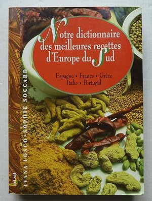 Notre Dictionnaire Des Meilleures Recettes D'europe Du Sud Espagne-France-Grèce-Italie-Portugal