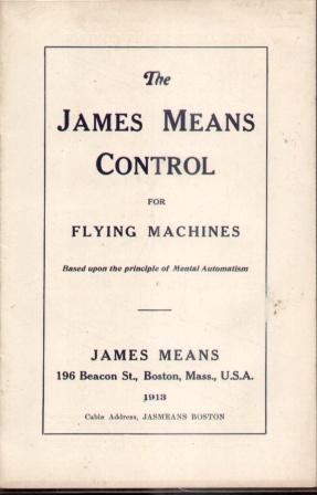THE JAMES MEANS CONTROL FOR FLYING MACHINES Based Upon the Principle of Mental Automatism