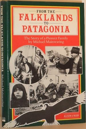 From the Falklands to Patagonia - The Story of a Pioneer Family