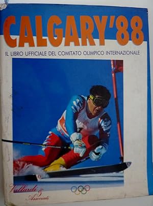 "CALGARY '88 - IL LIBRO UFFICIALE DEL COMITATO OLIMPICO INTERNAZIONALE"