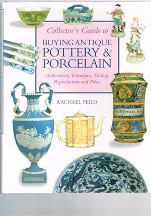 Collector's Guide to Buying Antique Pottery and Porcelain: Authenticity, Techniques, Dating, Repr...