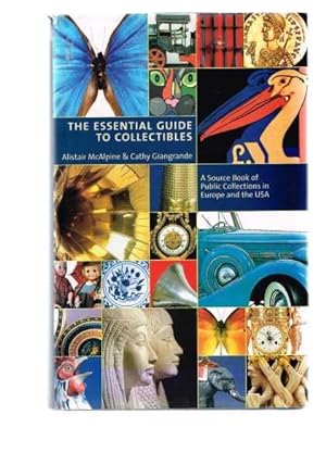 The Essential Guide to Collectibles: A Source Book of Public Collections in Europe and the USA