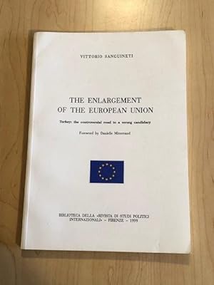 The Enlargement of the European Union , Turkey : The Controversial Road to a Wrong Candidacy