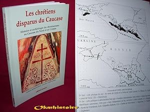 Les chrétiens disparus du Caucase. Histoire et archéologie du christianisme au Caucase du Nord et...