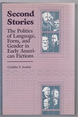 Second Stories: the Politics of Language, Form, and Gender in Early American Fictions
