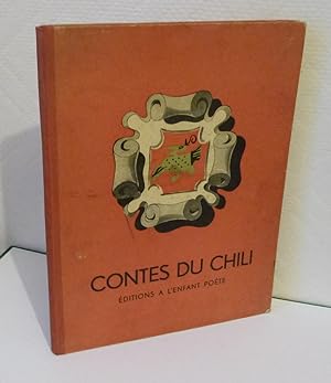 Contes du Chili d'après des thèmes populaires. Illustrés par Fabienne Bertoux. A l'enfant poète. ...