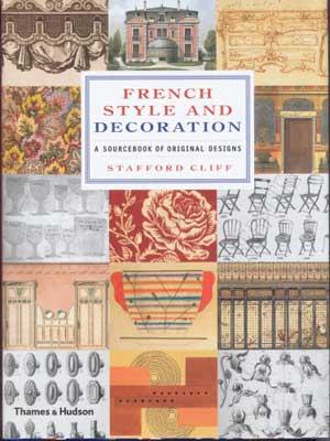 FRENCH STYLE AND DECORATION: A Sourcebook of Original Designs