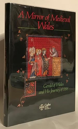 Mirror of Mediaeval Wales. Gerald of Wales and His Journey of 1188.