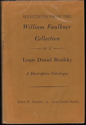 Selections from the William Faulkner Collection of Louis Daniel Brodsky; A Descriptive Catalog