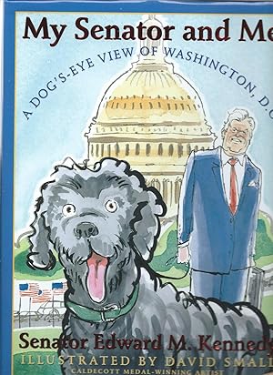 My Senator And Me: A Dog's Eye View of Washington, D.c.
