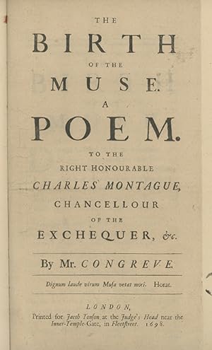 The Birth of the Muse. A Poem. To the Right Honourable Charles Montague, Chancellour of the Exche...