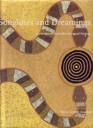 Songlines and Dreamings: Contemporary Australian Aboriginal Painting. The First Quarter Century o...