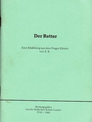 Der Retter: Eine Erzahlung Aus Dem Prager Ghetto (The Rescuer: a Story from the Prague Ghetto)