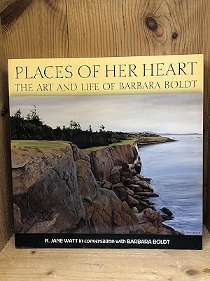 PLACES OF HER HEART the Art and Life of Barbara Boldt