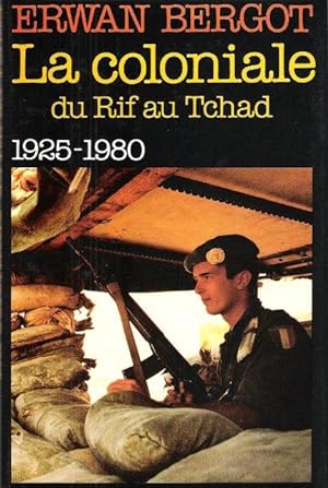 La Coloniale Du Rif Au Tchad 1925 - 1980