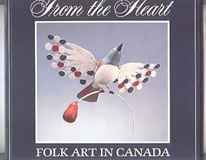 FROM THE HEART: FOLK ART IN CANADA.