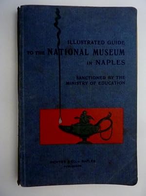 "ILLUSTRATED GUIDE TO THE NATIONAL MUSEUM IN NAPLES SANCTIONED BY THE MINISTRY OF EDUCATION"