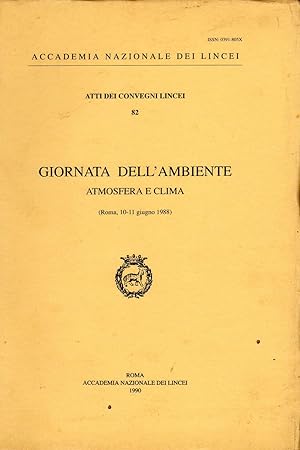 Giornata dell'ambiente - atmosfera e clima. Roma,10-11 giugno 1988. Accad. Naz. dei Lincei Roma, ...