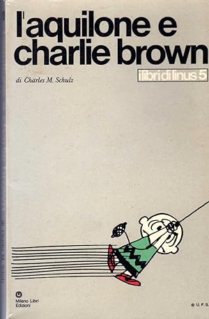 L'aquilone e Charlie Brown. Milano Libri Edizioni. In 8vo, cart., ills., pp. 124. Collana i Libri...