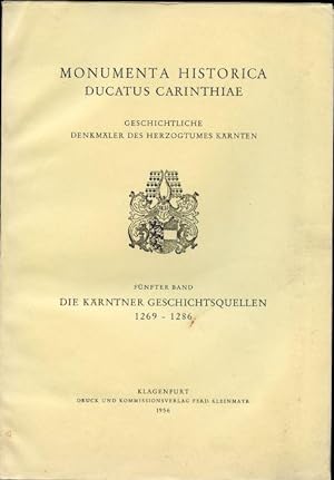 Die Karntner Geschichtsquellen 1269 - 1286. Funfter Band. Monumenta Historica Ducatus Carinthiae