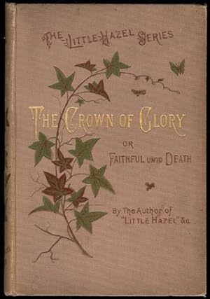 Crown of Glory, The; or, Faithful Unto Death - A Scottish Story of Martyr Times
