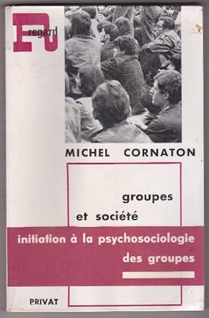 Groupes et société - Initiation à La Psychosociologie Des Groupes