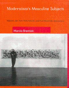 Modernism's Masculine Subjects: Matisse, the New York School, and Post-Painterly Abstraction