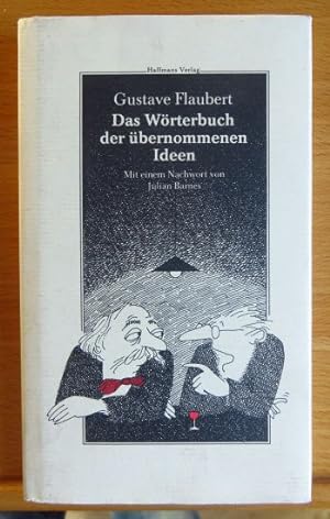 Das Wörterbuch der übernommenen Ideen. Gustave Flaubert. Dt. von Gisbert Haefs . Mit e. Nachw. vo...