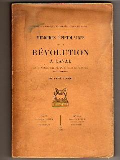 Mémoires épistolaires sur la Révolution à Laval (Mayenne). Avec Notice sur M. Duchemin du Villiers.