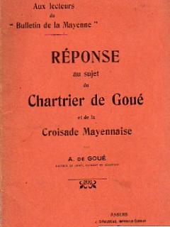 Réponse au sujet du Chartrier de Goué et de la Croisade Mayennaise. Aux lecteurs du "Bulletin de ...