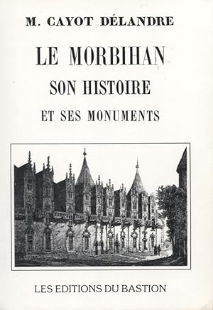 Le Morbihan. Son histoire et ses monuments