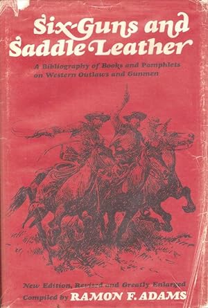 SIX-GUNS AND SADDLE LEATHER. A BIBLIOGRAPHY OF BOOKS AND PAMPHLETS ON WESTERN OUTLAWS AND GUNMEN.